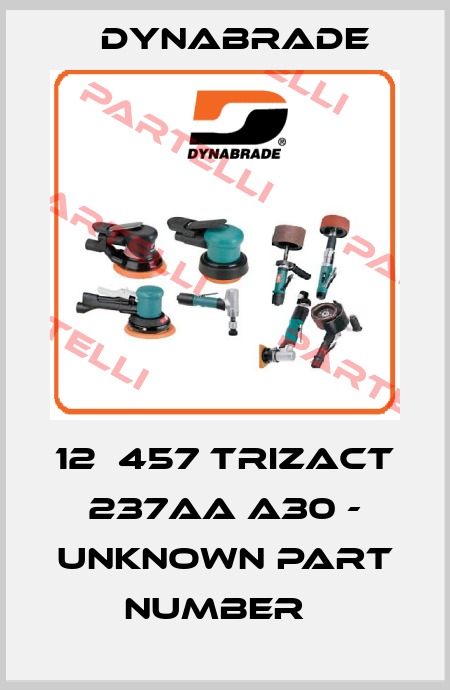 12Х457 TRIZACT 237AA A30 - unknown part number   Dynabrade