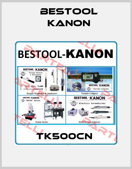  TK500cN  Bestool Kanon