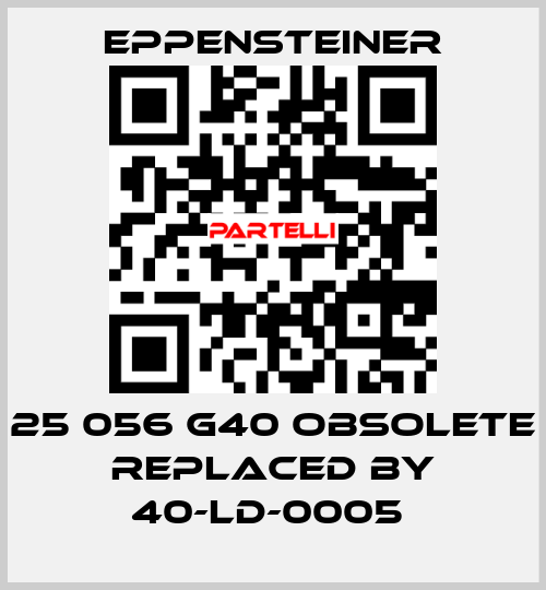 25 056 G40 OBSOLETE REPLACED BY 40-LD-0005  Eppensteiner