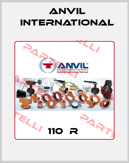  110  R  Anvil International