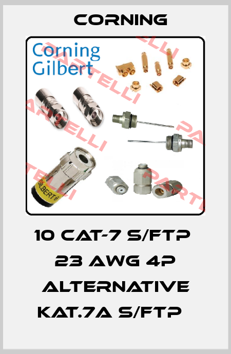 10 Cat-7 S/FTP  23 AWG 4P Alternative KAT.7A S/FTP   Corning