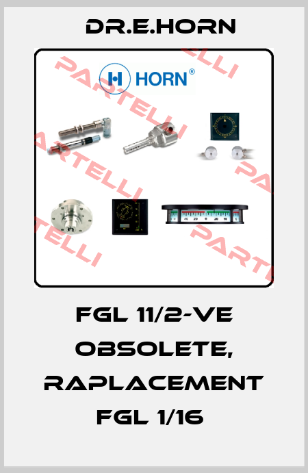 FGL 11/2-VE obsolete, raplacement FGL 1/16  Dr.E.Horn