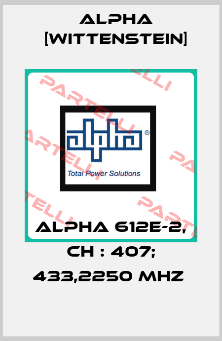 ALPHA 612E-2, CH : 407; 433,2250 MHz  Alpha [Wittenstein]