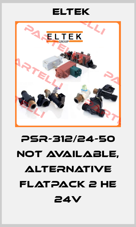 PSR-312/24-50 not available, alternative Flatpack 2 HE 24V Eltek