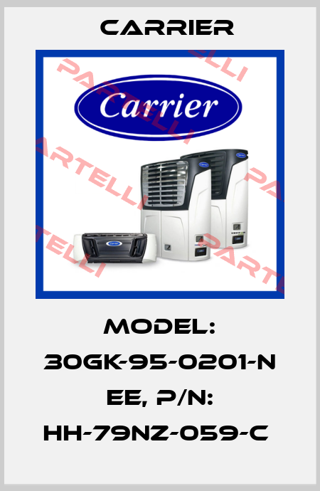 MODEL: 30GK-95-0201-N EE, P/N: HH-79NZ-059-C  Carrier