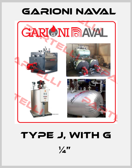 Type J, with G ¼”  Garioni Naval