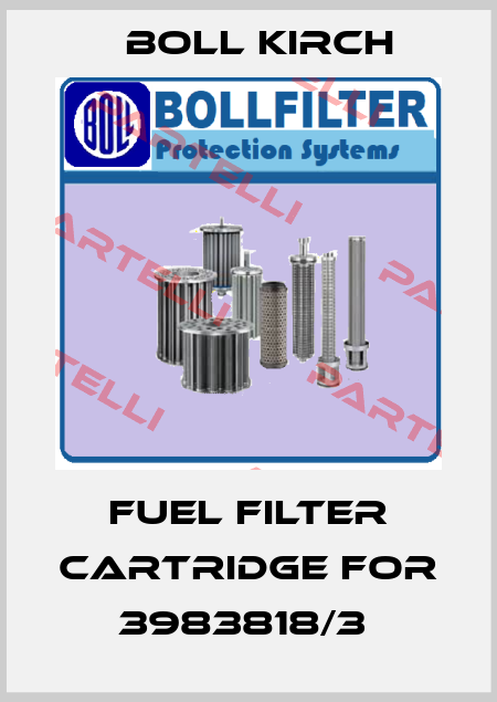 fuel filter cartridge for 3983818/3  Boll Kirch