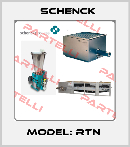 Model: RTN  Schenck