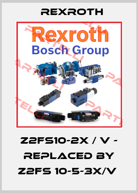 Z2Fs10-2X / V - replaced by Z2FS 10-5-3X/V  Rexroth