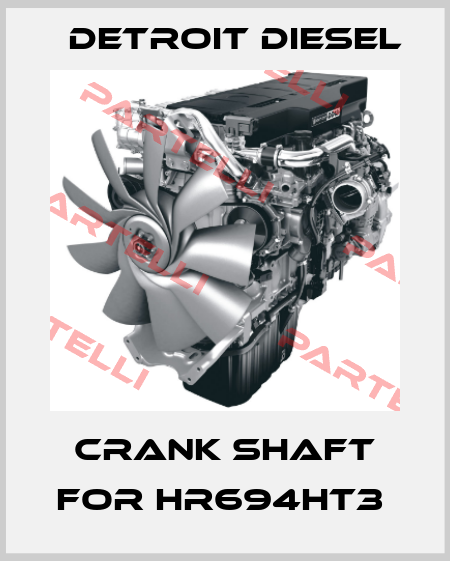 Crank Shaft for HR694HT3  Detroit Diesel