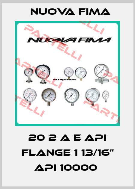 20 2 A E API FLANGE 1 13/16" API 10000  Nuova Fima