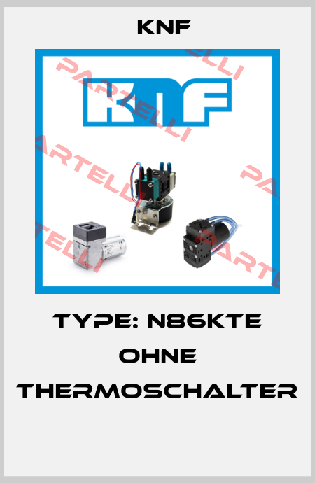 Type: N86KTE OHNE Thermoschalter   KNF