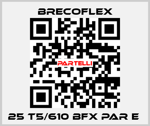 25 T5/610 BFX PAR E  Brecoflex