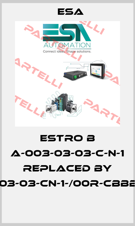 Estro B A-003-03-03-C-N-1 replaced by B2-A-03-03-03-CN-1-/00R-CBBB-0//1-04E  Esa
