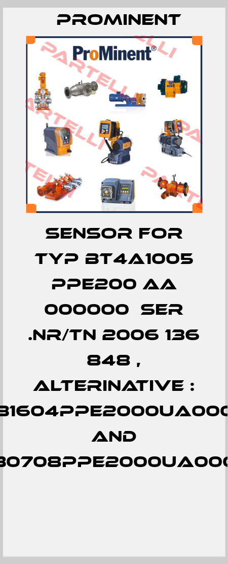 Sensor for TYP BT4A1005 PPE200 AA 000000  SER .NR/TN 2006 136 848 , alterinative : BT4B1604PPE2000UA000000 and BT4B0708PPE2000UA000000  ProMinent