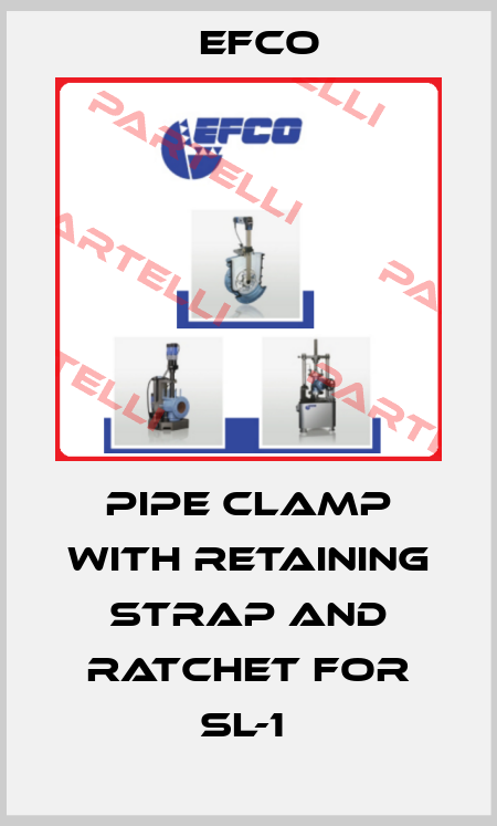 PIPE CLAMP WITH RETAINING STRAP AND RATCHET FOR SL-1  Efco