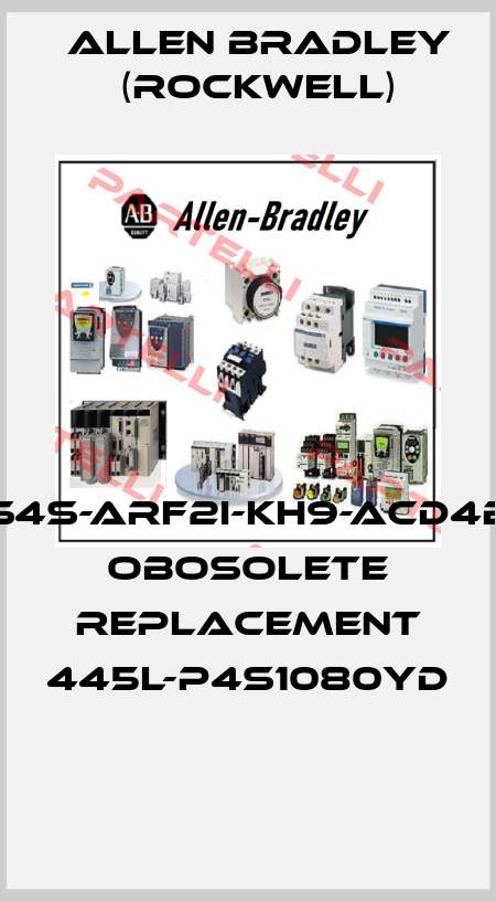 S4S-ARF2I-KH9-ACD4B obosolete replacement 445L-P4S1080YD  Allen Bradley (Rockwell)