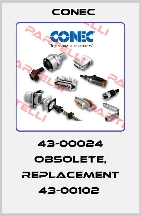 43-00024 obsolete, replacement 43-00102  CONEC