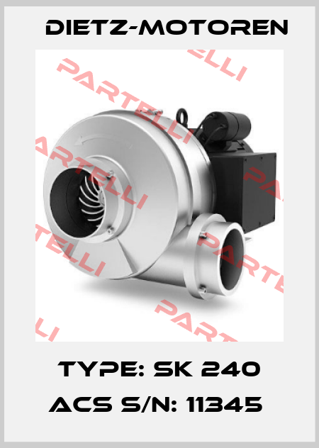 TYPE: SK 240 ACS S/N: 11345  Dietz-Motoren