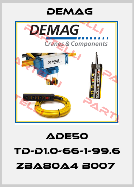  ADE50 TD-D1.0-66-1-99.6 ZBA80A4 B007  Demag