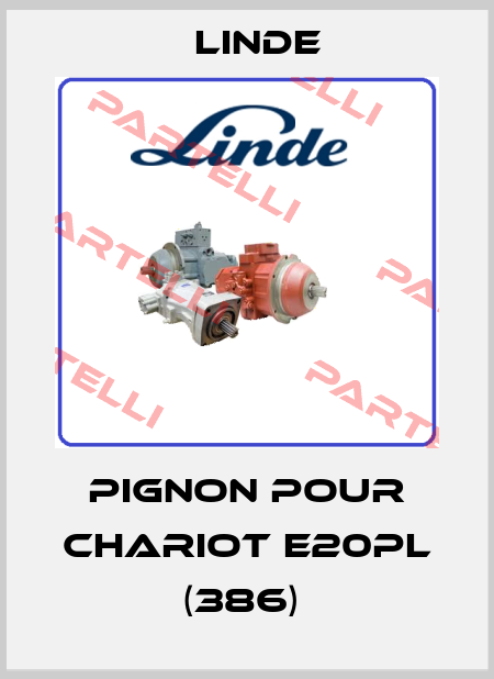 PIGNON POUR CHARIOT E20PL (386)  Linde