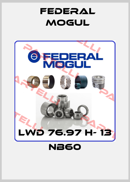 LWD 76.97 H- 13 NB60 Federal Mogul
