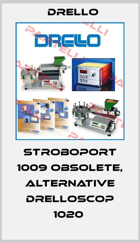 Stroboport 1009 obsolete, alternative DRELLOSCOP 1020  Drello