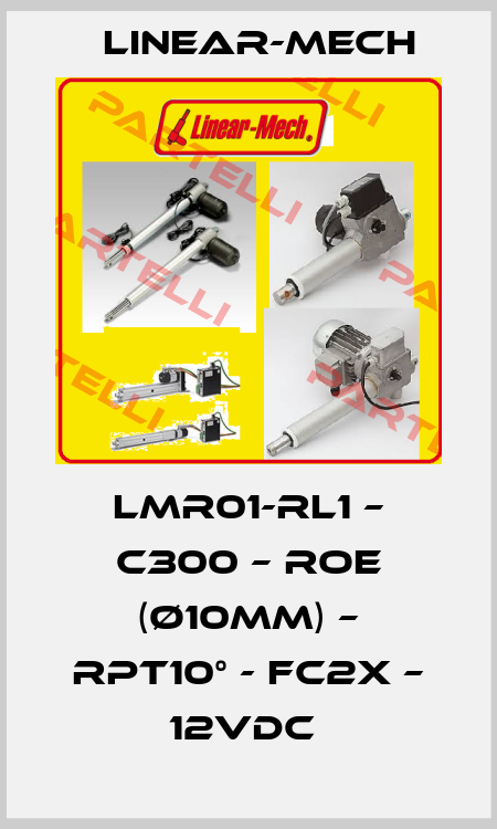 LMR01-RL1 – C300 – ROE (Ø10mm) – RPT10° - FC2X – 12VDC  Linear-mech