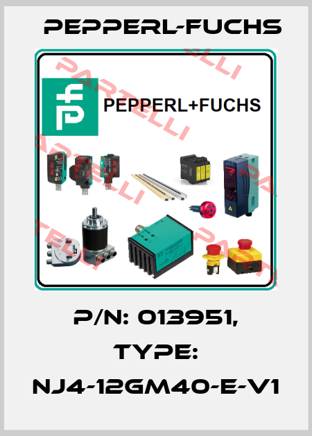 p/n: 013951, Type: NJ4-12GM40-E-V1 Pepperl-Fuchs