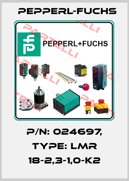 p/n: 024697, Type: LMR 18-2,3-1,0-K2 Pepperl-Fuchs