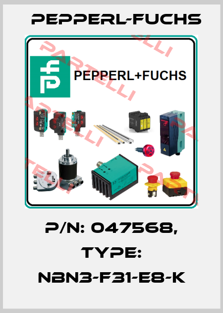 p/n: 047568, Type: NBN3-F31-E8-K Pepperl-Fuchs