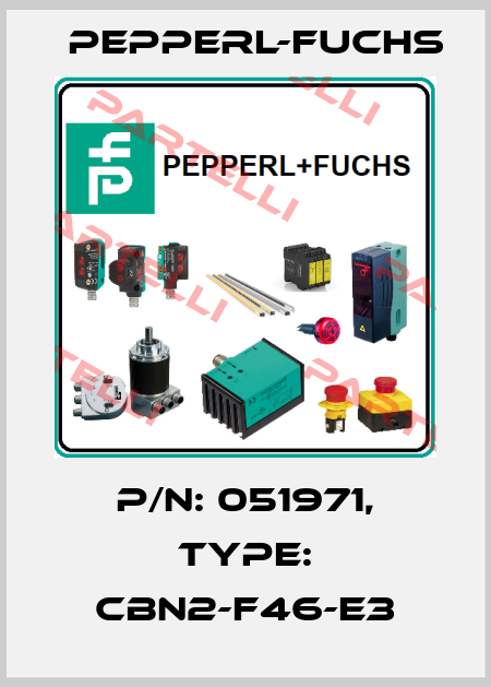p/n: 051971, Type: CBN2-F46-E3 Pepperl-Fuchs