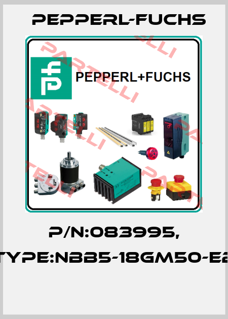 P/N:083995, Type:NBB5-18GM50-E2  Pepperl-Fuchs