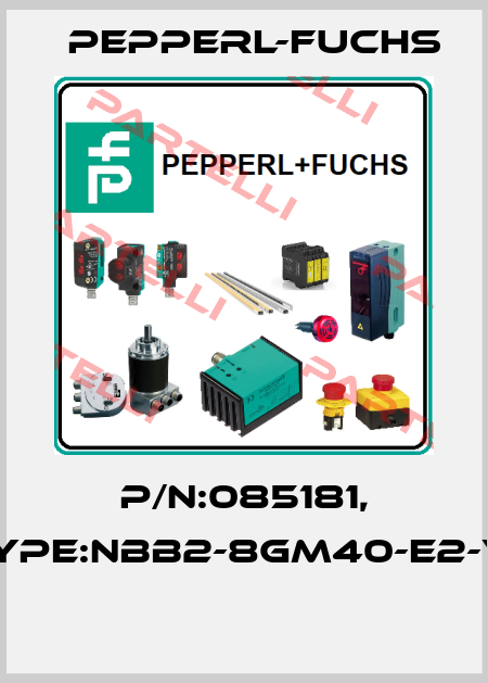 P/N:085181, Type:NBB2-8GM40-E2-V1  Pepperl-Fuchs
