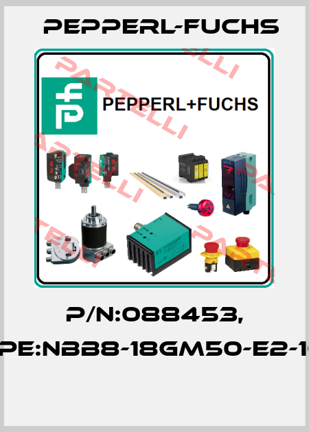 P/N:088453, Type:NBB8-18GM50-E2-10M  Pepperl-Fuchs
