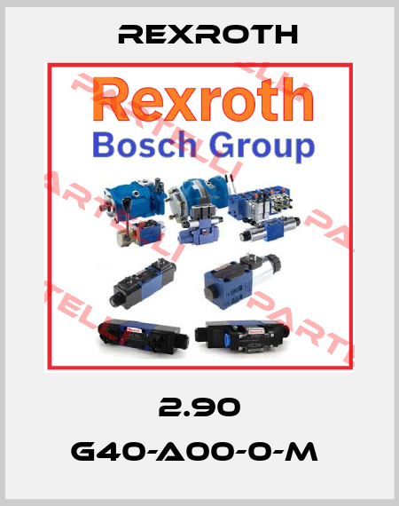 2.90 G40-A00-0-M  Rexroth