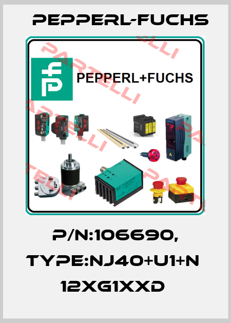 P/N:106690, Type:NJ40+U1+N             12xG1xxD  Pepperl-Fuchs