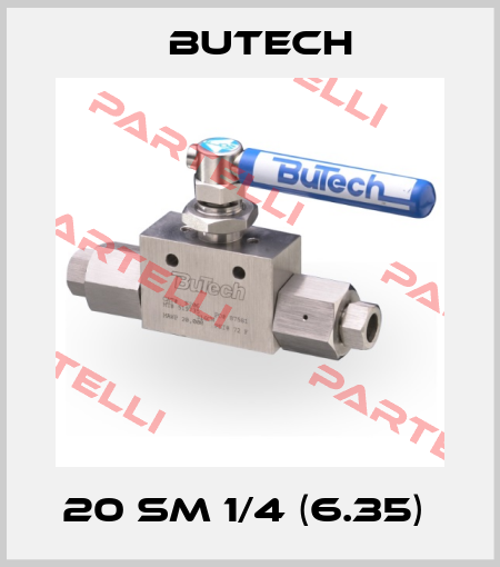 20 SM 1/4 (6.35)  BuTech