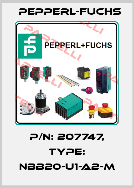p/n: 207747, Type: NBB20-U1-A2-M Pepperl-Fuchs