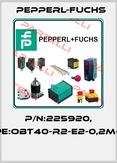 P/N:225920, Type:OBT40-R2-E2-0,2M-V31  Pepperl-Fuchs