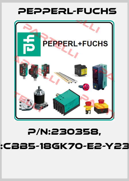 P/N:230358, Type:CBB5-18GK70-E2-Y230358  Pepperl-Fuchs