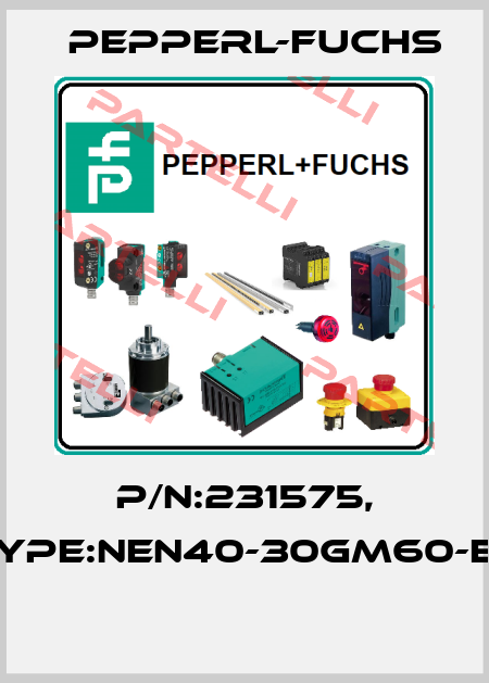P/N:231575, Type:NEN40-30GM60-E0  Pepperl-Fuchs