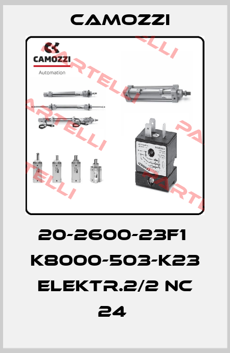 20-2600-23F1  K8000-503-K23 ELEKTR.2/2 NC 24  Camozzi