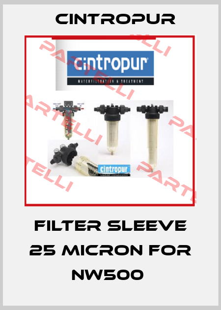  FILTER SLEEVE 25 MICRON FOR NW500  Cintropur