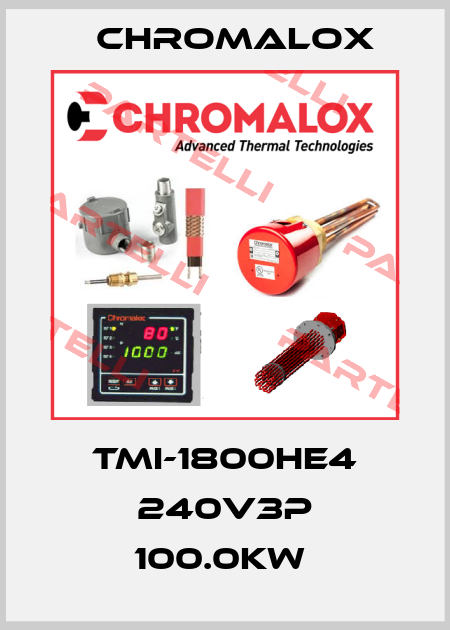 TMI-1800HE4 240V3P 100.0KW  Chromalox