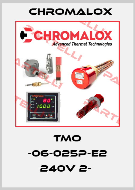 TMO -06-025P-E2 240V 2-  Chromalox