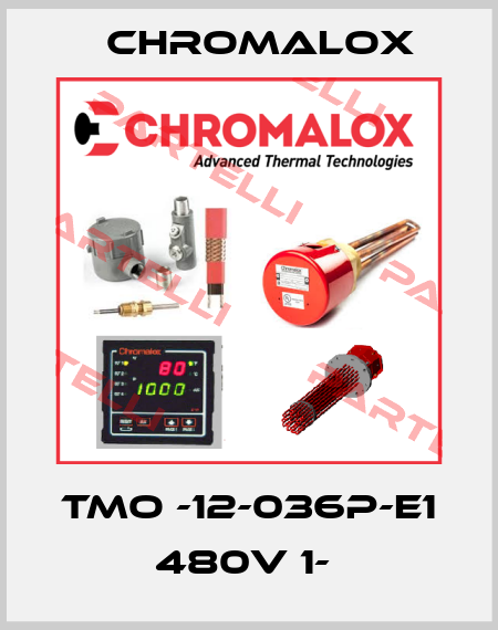 TMO -12-036P-E1 480V 1-  Chromalox