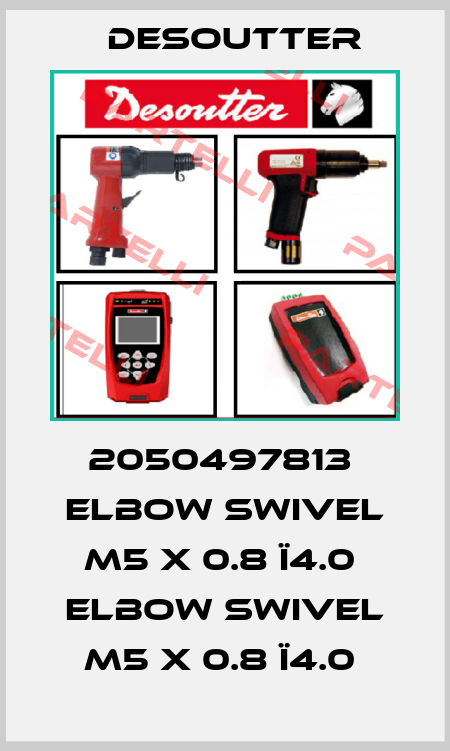 2050497813  ELBOW SWIVEL M5 X 0.8 Ï4.0  ELBOW SWIVEL M5 X 0.8 Ï4.0  Desoutter