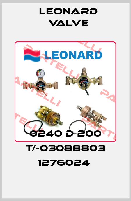 0240 D 200 T/-03088803 1276024  LEONARD VALVE