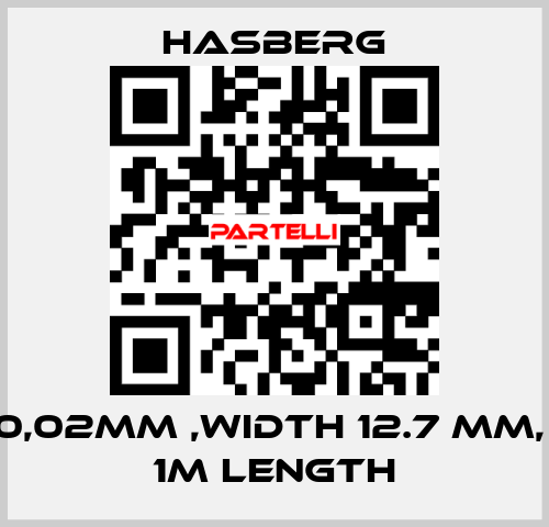 0,02MM ,WIDTH 12.7 MM,  1M LENGTH  Hasberg